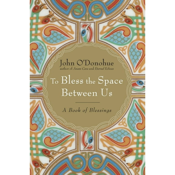 Pre-Owned To Bless the Space Between Us: A Book of Blessings (Hardcover) 0385522274 9780385522274