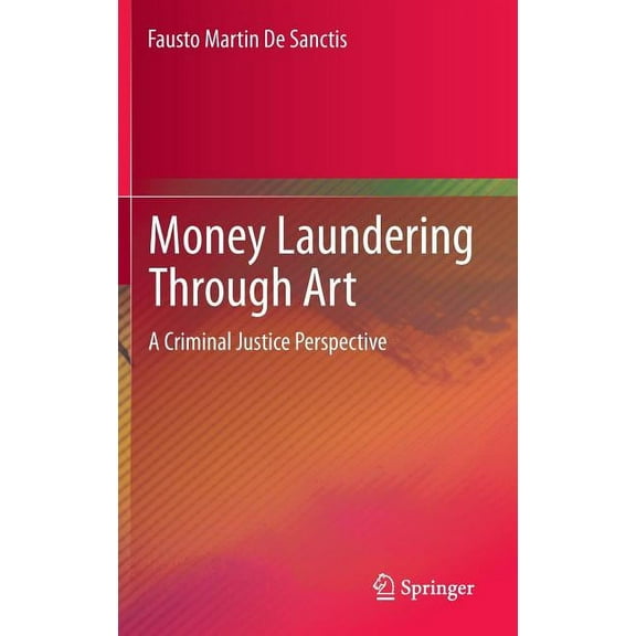 Money Laundering Through Art: A Criminal Justice Perspective, (Hardcover)