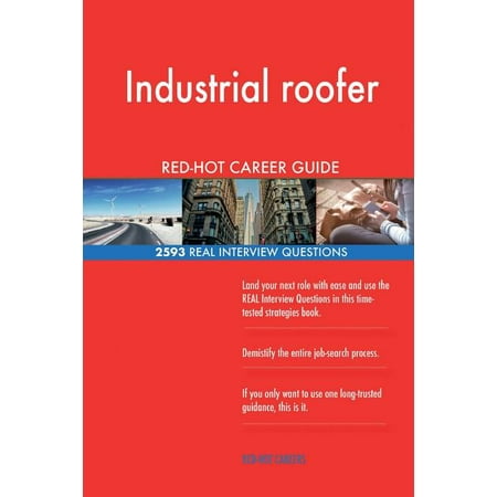 Industrial Roofer Red-Hot Career Guide; 2593 Real Interview Questions