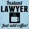 thumbnail image 3 of CafePress - Instant Lawyer Just Add Coffee T Shirt - Women's Classic T-Shirt, 3 of 4