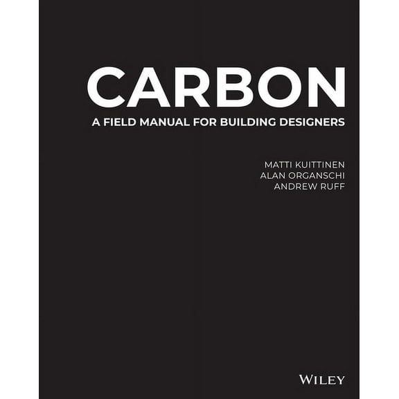 Carbon: A Field Manual for Building Designers, (Hardcover)