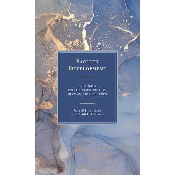 Faculty Development: Creating a Collaborative Culture in Community Colleges, (Paperback)