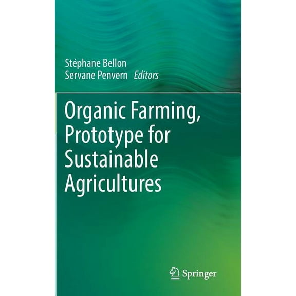 Organic Farming, Prototype for Sustainable Agricultures, (Hardcover)