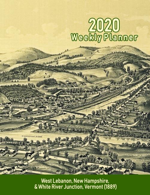 2020 Weekly Planner West Lebanon, New Hampshire, & White River Junction, Vermont (1889
