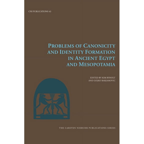 Carsten Niebuhr Institute Publications: Problems of Canonicity and Identity Formation in Ancient Egypt and Mesopotamia (Hardcover)