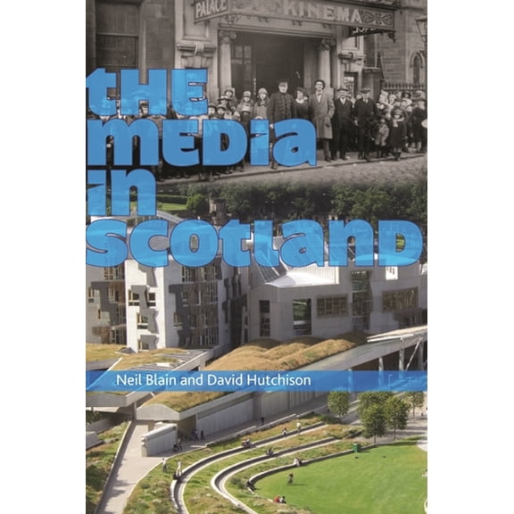 Film, Media, and Cultural Studies The Media in Scotland, (Paperback)