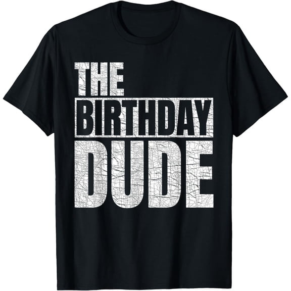 The Birthday Dude | Birthday Party Family Matching Birthday T-ShirtMen's and women's gift, black and white T-shirt, size: Extra large S-4XL