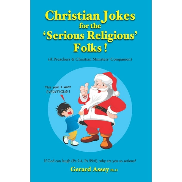 Humor: Christian Jokes for the 'Serious Religious' Folks! : A Preachers & Christian Ministers' Companion (Series #1) (Paperback) Humor: Christian Jokes for the 'Serious Religious' Folks! : A Preachers & Christian Ministers' Companion (Series #1) (Paperback)