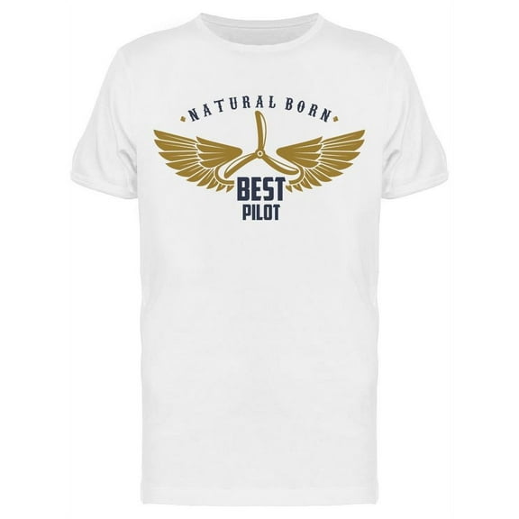 Natural Born Best Pilot T-Shirt Men -Image by Shutterstock, Male x-Large