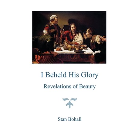 I Beheld His Glory: Revelations of Beauty (Paperback)