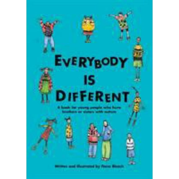 Pre-Owned Everybody is Different: A book for young people who have brothers or sisters with autism (Paperback) 1931282064 9781931282062