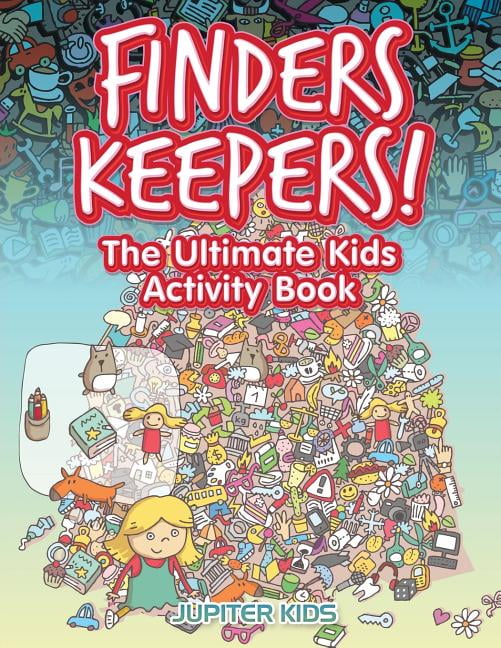 Finders Keepers! the Ultimate Kids Activity Book
