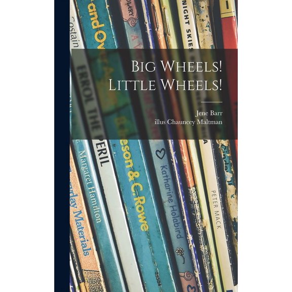 Big Wheels! Little Wheels!, (Hardcover)