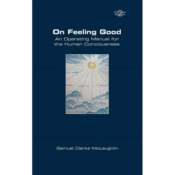 On Feeling Good. An Operating Manual for the Human Consciousness, (Paperback)