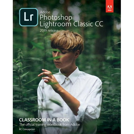 Adobe Photoshop Lightroom Classic Cc Classroom In A Book 2019 Release
