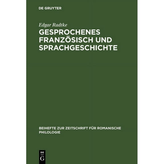 Beihefte Zur Zeitschrift FÃ¼r Romanische Gesprochenes FranzÃ¶sisch und Sprachgeschichte, Book 255, (Hardcover)