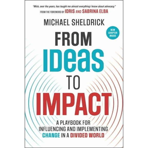 From Ideas to Impact: A Playbook for Influencing and Implementing Change in a Divided World, (Paperback)