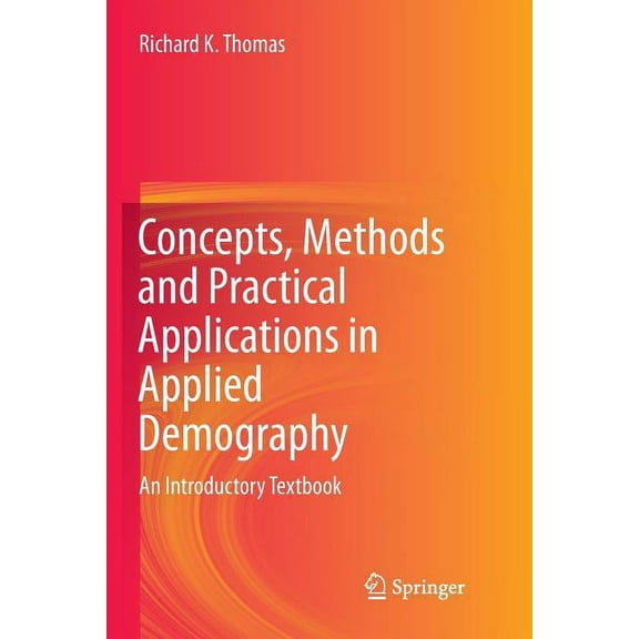 Concepts, Methods and Practical Applications in Applied Demography: An Introductory Textbook, (Paperback)