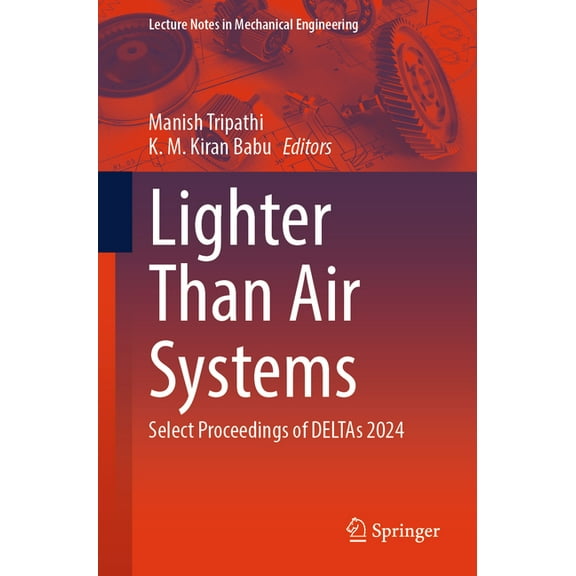 Lecture Notes in Mechanical Engineering Lighter Than Air Systems: Select Proceedings of Deltas 2024, (Paperback)