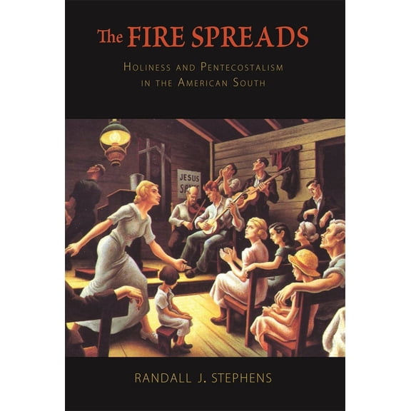 Pre-Owned The Fire Spreads: Holiness and Pentecostalism in the American South (Paperback) 0674046854 9780674046856