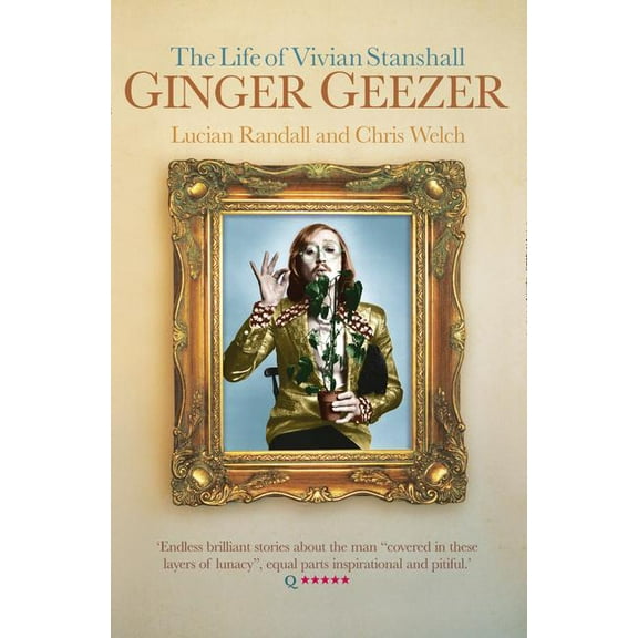 Ginger Geezer: The Life of Vivian Stanshall, (Paperback)