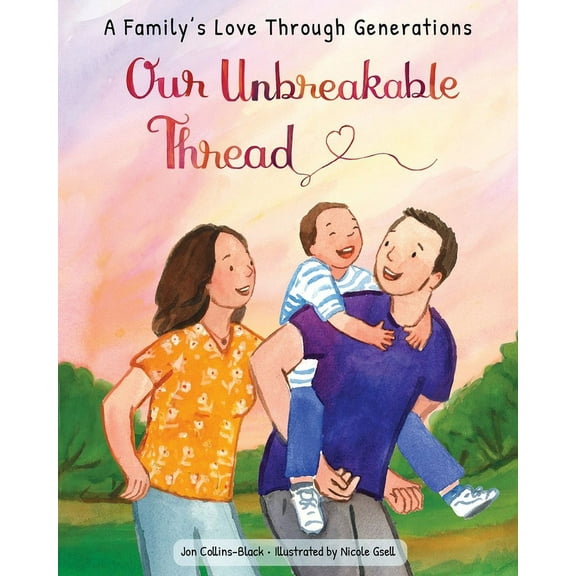 Our Unbreakable Thread: A Family's Love Through Generations, (Hardcover)