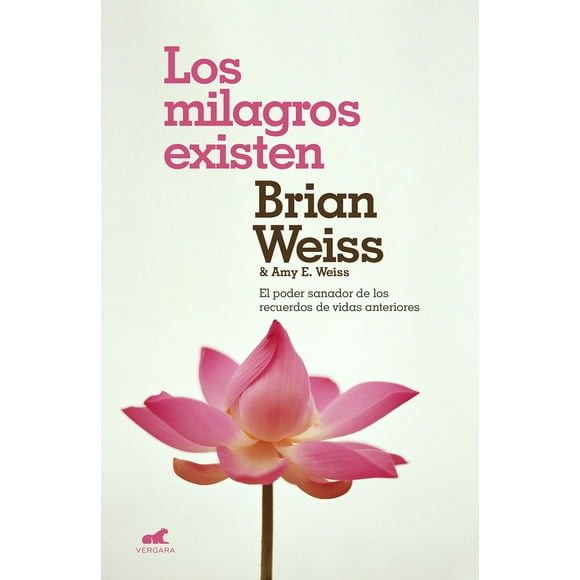 LOS MILAGROS EXISTEN EL PODER SANADOR DE BRIAN WEISS