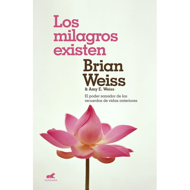 LOS MILAGROS EXISTEN EL PODER SANADOR DE BRIAN WEISS