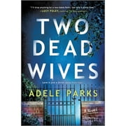 Pre-Owned Two Dead Wives: A British Psychological Thriller (Paperback) by Adele Parks