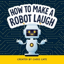 How to Make Them Laugh How to Make a Robot Laugh, (Hardcover)