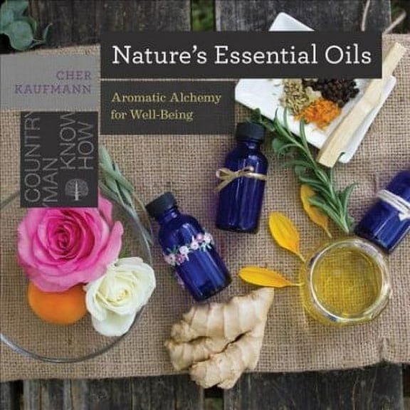 Countryman Know How: Nature's Essential Oils: Aromatic Alchemy for Well-Being (Paperback)