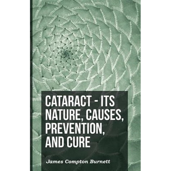 Pre-Owned Cataract Its Nature, Causes, Prevention, And Cure
