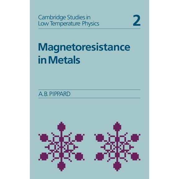 Cambridge Studies in Low Temperature Phy Magnetoresistance in Metals, Book 2, (Paperback)