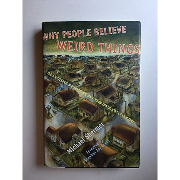 Pre-Owned Why People Believe Weird Things: Pseudoscience, Superstition, and Other Confusions of Our Time (Hardcover) 0716730901 9780716730903