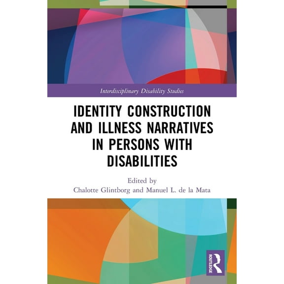 Interdisciplinary Disability Studies Identity Construction and Illness Narratives in Persons with Disabilities, (Paperback)