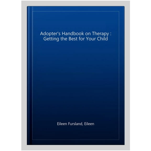 Adopter's Handbook on Therapy : Getting the Best for Your Child