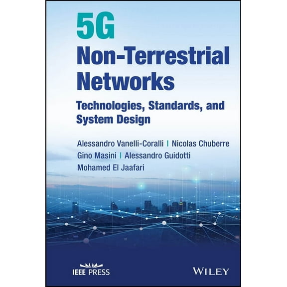 5g Non-Terrestrial Networks: Technologies, Standards, and System Design, (Hardcover)