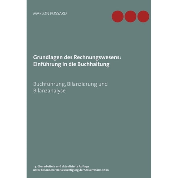 Grundlagen des Rechnungswesens: EinfÃ¼hrung in die Buchhaltung: BuchfÃ¼hrung, Bilanzierung und Bilanzanalyse, 4. Ã¼berarbei, (Paperback)