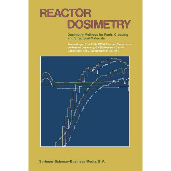 Reactor Dosimetry: Dosimetry Methods for Fuels, Cladding and Structural Materials, (Paperback)