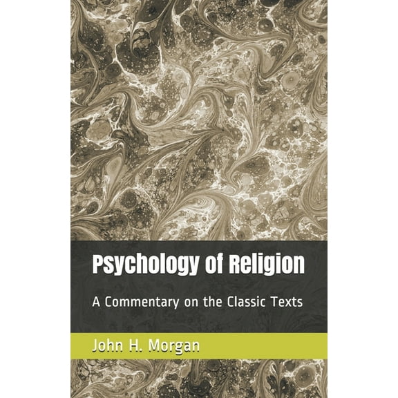 Psychology of Religion : A Commentary on the Classic Texts (Paperback)