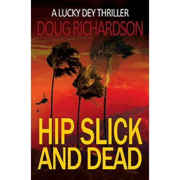 Hip Slick and Dead: A Lucky Dey Thriller (Paperback)