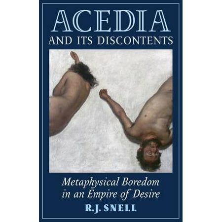 Acedia and Its Discontents : Metaphysical Boredom in an Empire of