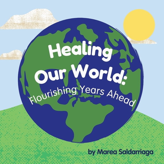 Healing Our World: Flourishing Years Ahead, (Paperback)