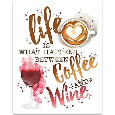 Life Is What Happens Between Coffee and Wine - 11x14 Unframed Typography Art Print - Great Coffee Shop/Bar