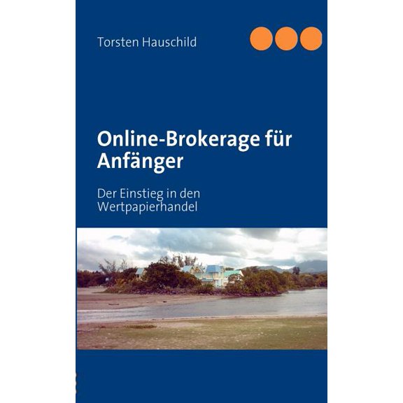 Online-Brokerage für Anfänger: Der Einstieg in den Wertpapierhandel, (Paperback)