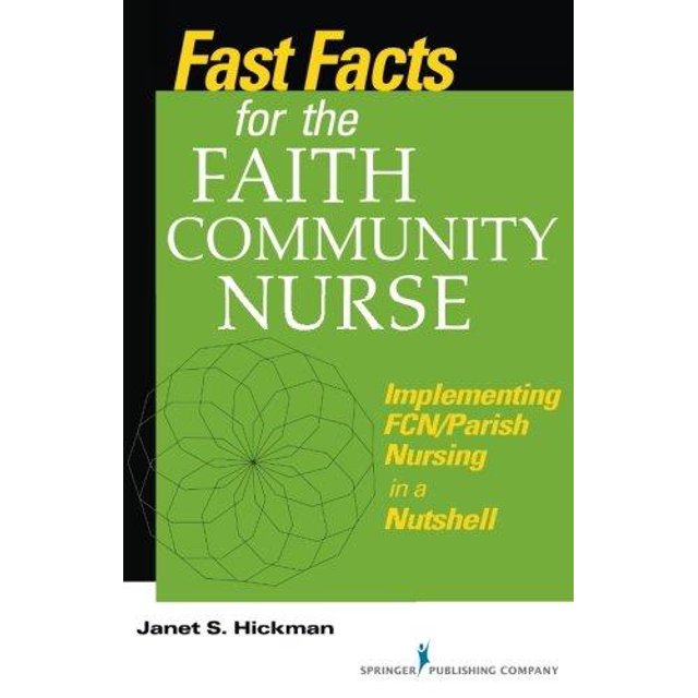 Fast Facts for the Faith Community Nurse: Implementing Fcn/Parish Nursing in a Nutshell