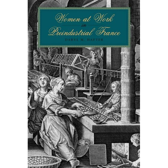 Women at Work in Preindustrial France, (Paperback)
