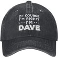 thumbnail image 1 of of Course Im Right Im Dave Hat Men Baseball Funny Caps Funny, 1 of 8
