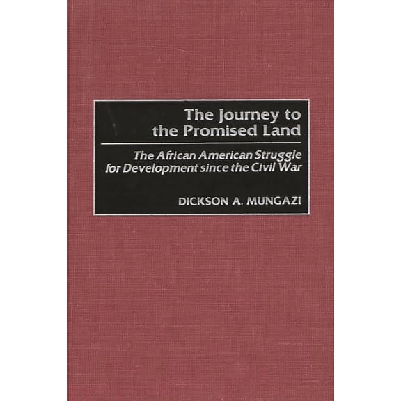 The Journey to the Promised Land: The African American Struggle for Development Since the Civil War, (Hardcover)