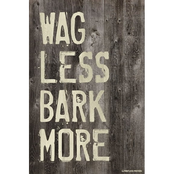 Wag Less Bark More Poster Print
